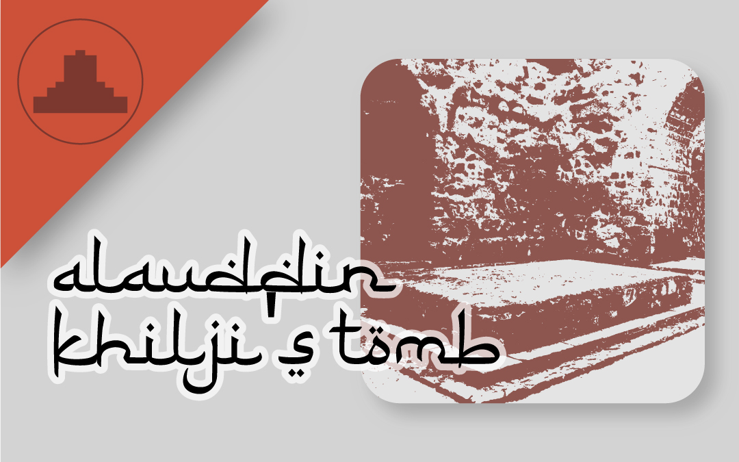 alauddin khilji’s tomb and madrassa
